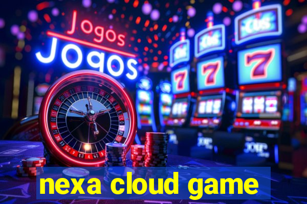 nexa cloud game