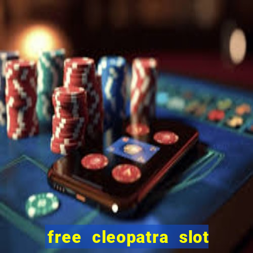 free cleopatra slot machine games