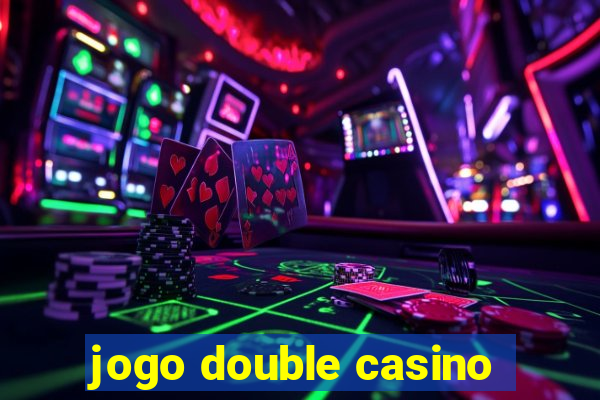 jogo double casino