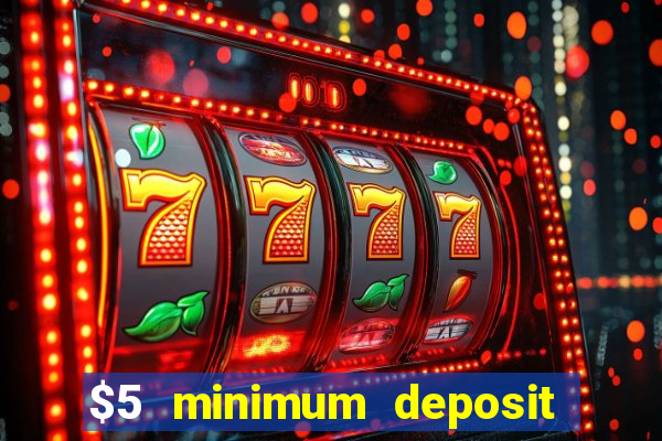 $5 minimum deposit casino australia 2021