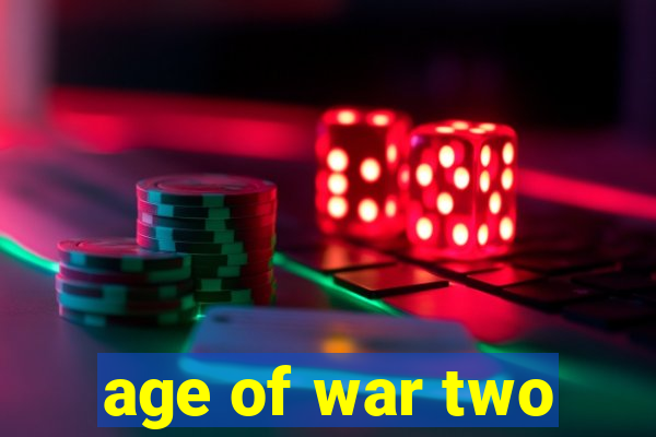 age of war two