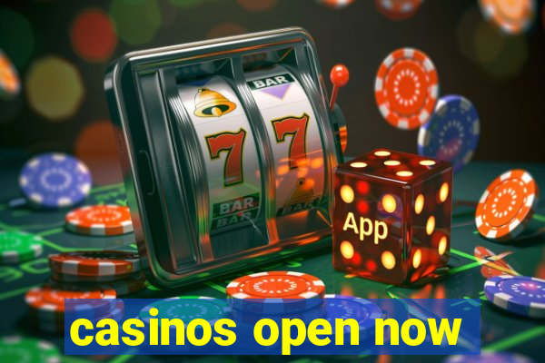 casinos open now