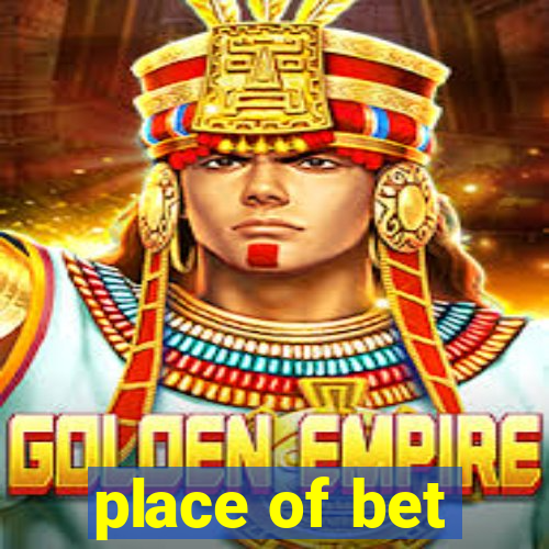 place of bet