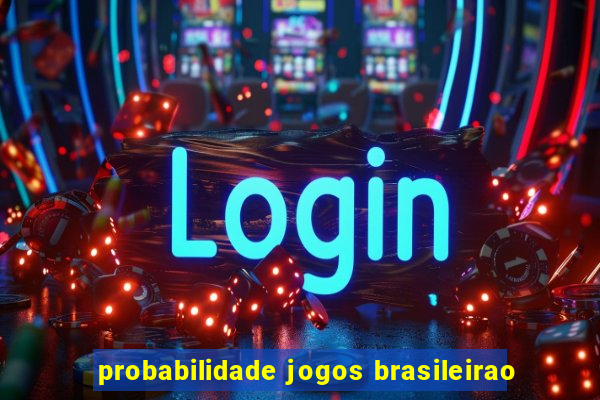 probabilidade jogos brasileirao