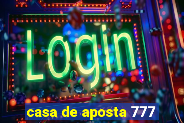 casa de aposta 777