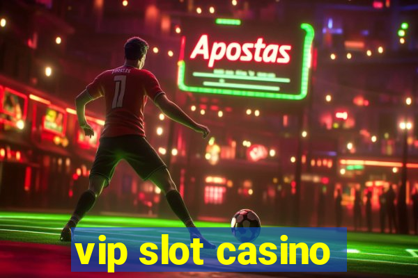 vip slot casino