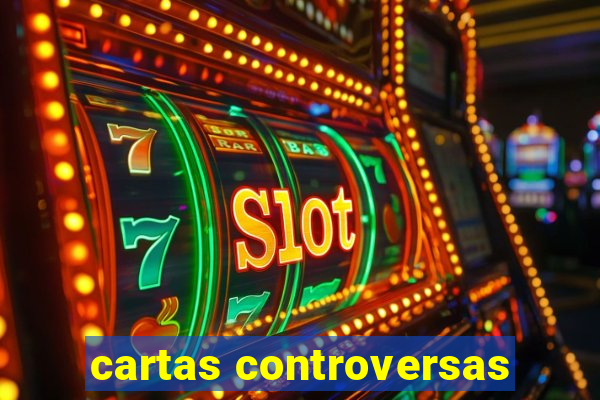 cartas controversas