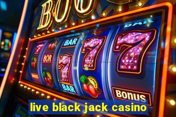 live black jack casino