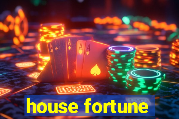 house fortune