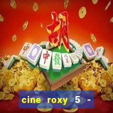 cine roxy 5 - santos santos - sp