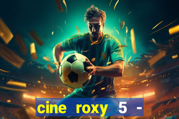 cine roxy 5 - santos santos - sp