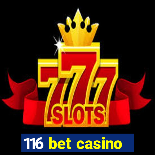 116 bet casino