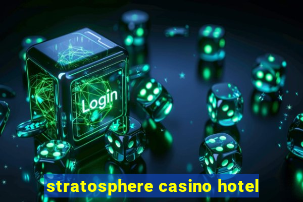 stratosphere casino hotel