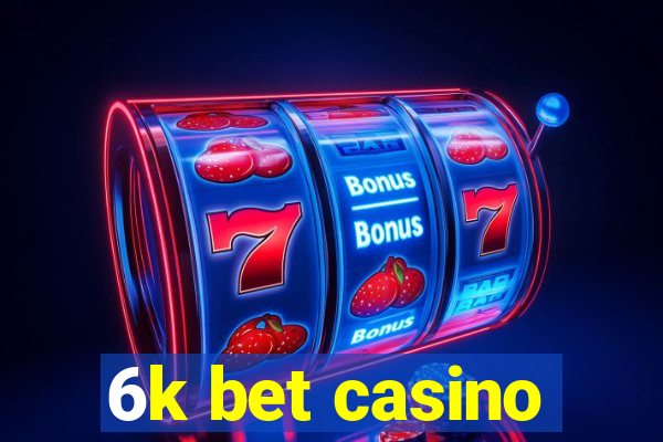 6k bet casino