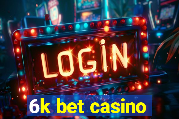 6k bet casino