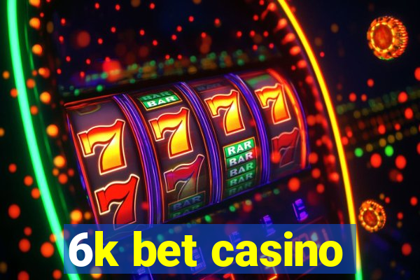 6k bet casino