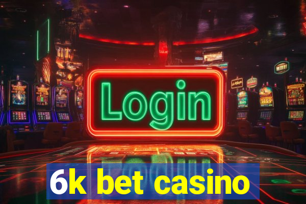 6k bet casino