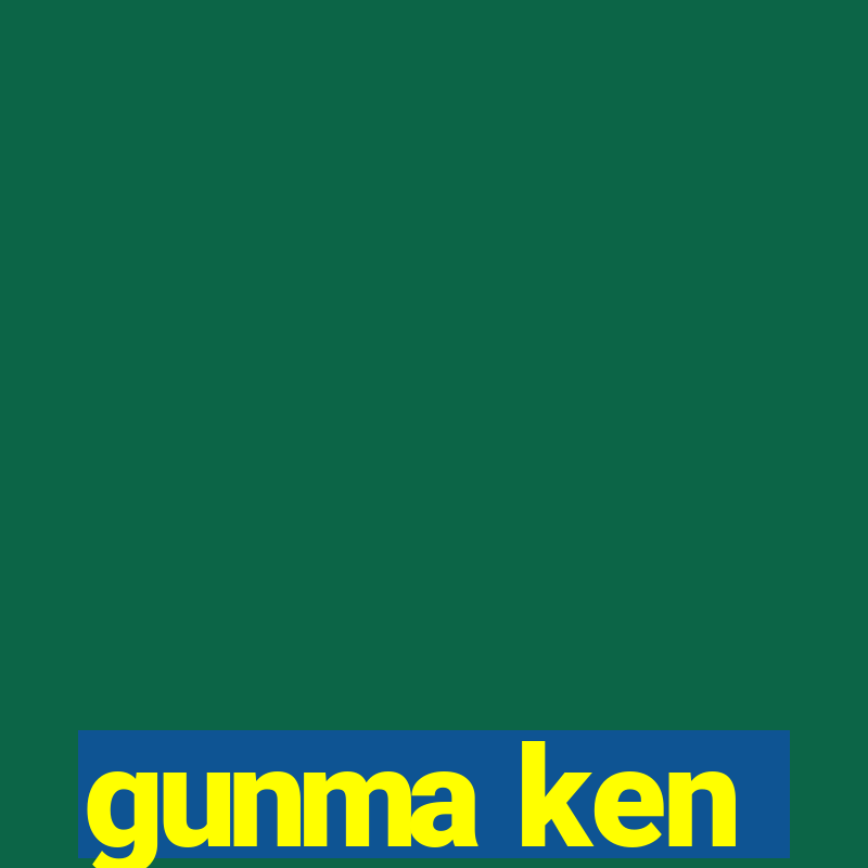 gunma ken