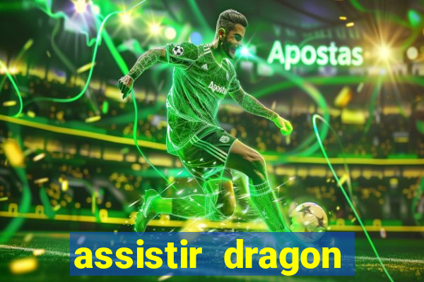 assistir dragon super dublado