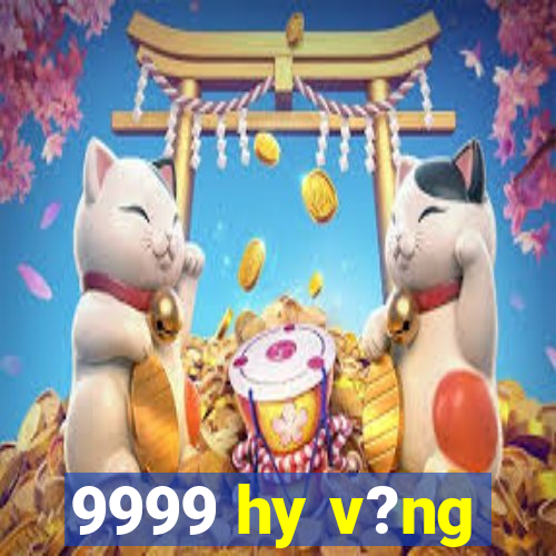 9999 hy v?ng