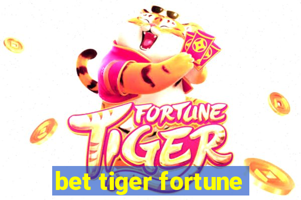 bet tiger fortune