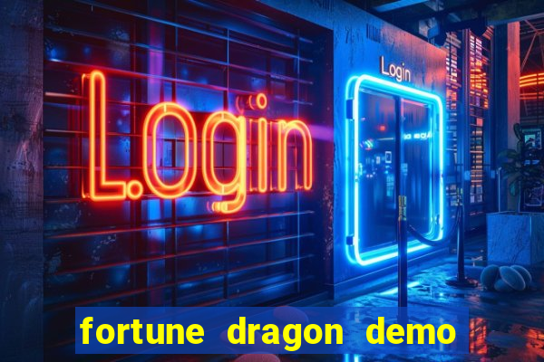 fortune dragon demo aposta de 500