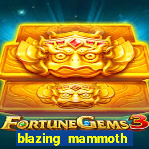 blazing mammoth slot review