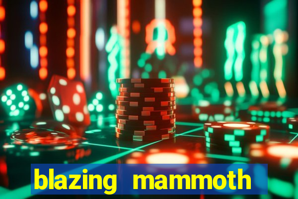 blazing mammoth slot review