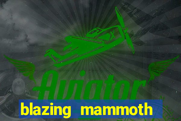 blazing mammoth slot review