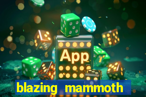 blazing mammoth slot review