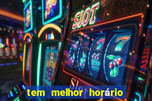 tem melhor horário para jogar fortune tiger