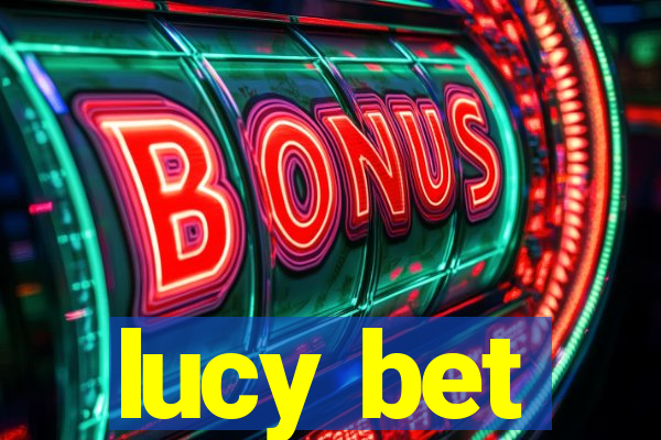 lucy bet