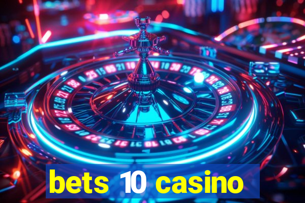 bets 10 casino