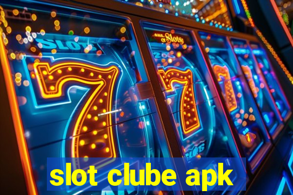 slot clube apk