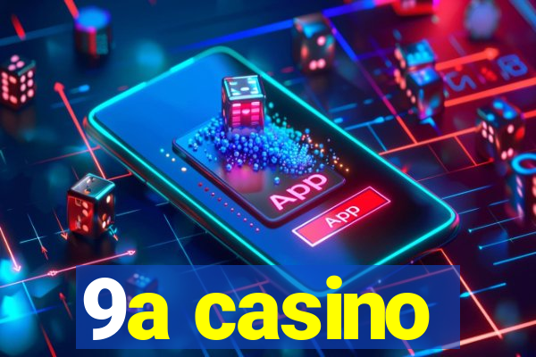 9a casino