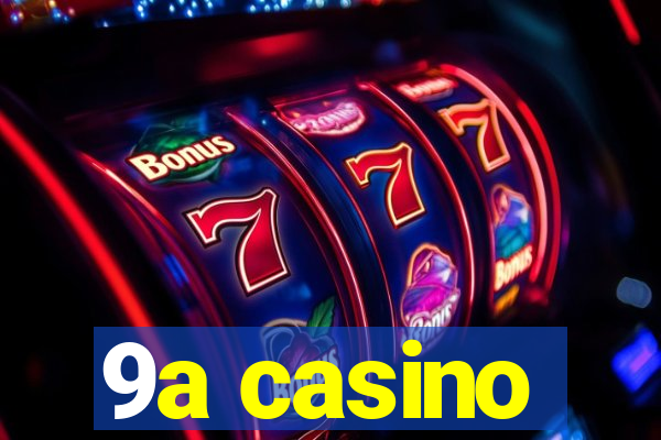 9a casino