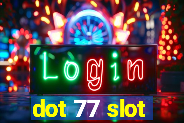 dot 77 slot