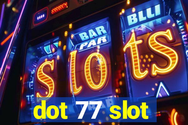 dot 77 slot