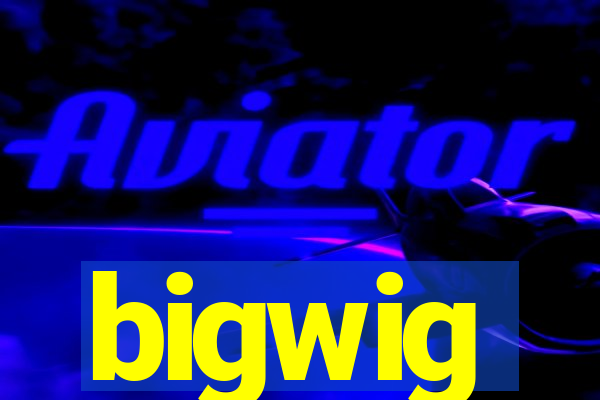 bigwig