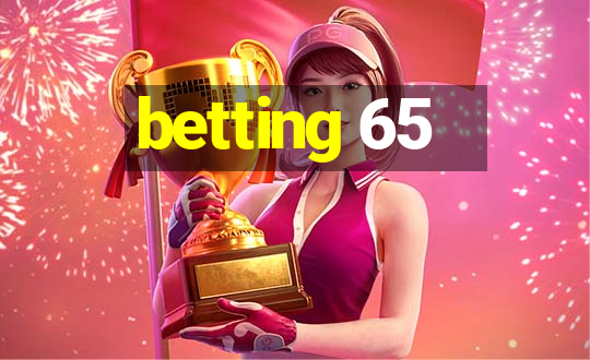 betting 65