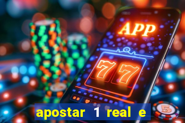 apostar 1 real e ganhar dinheiro