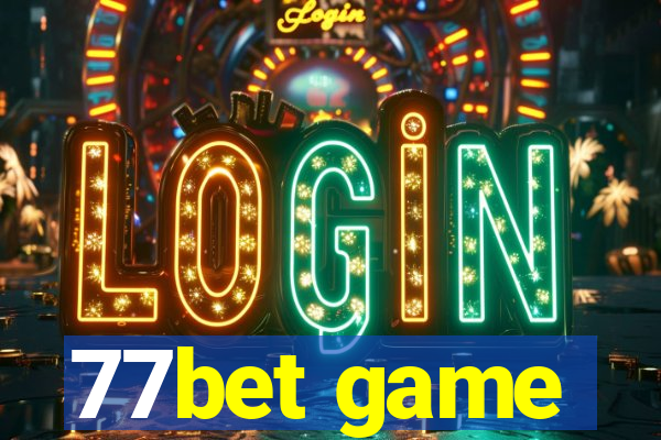 77bet game