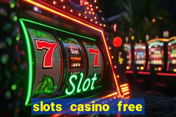 slots casino free slot games