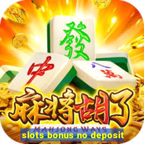 slots bonus no deposit