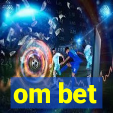 om bet