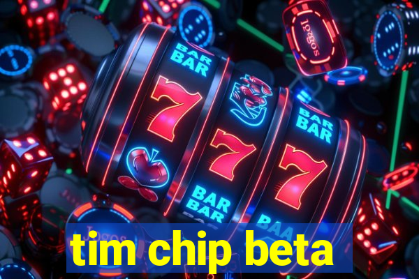 tim chip beta