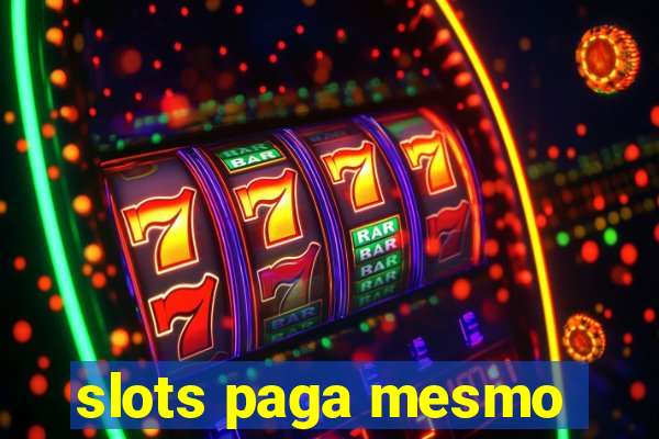 slots paga mesmo