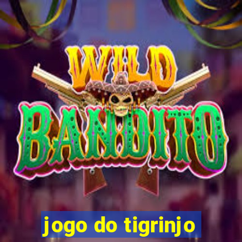 jogo do tigrinjo