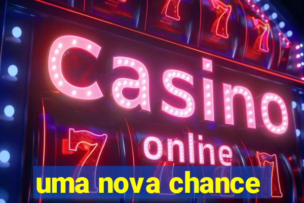 uma nova chance