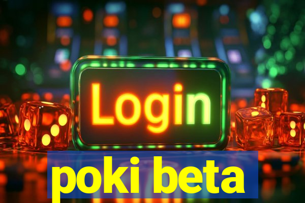 poki beta